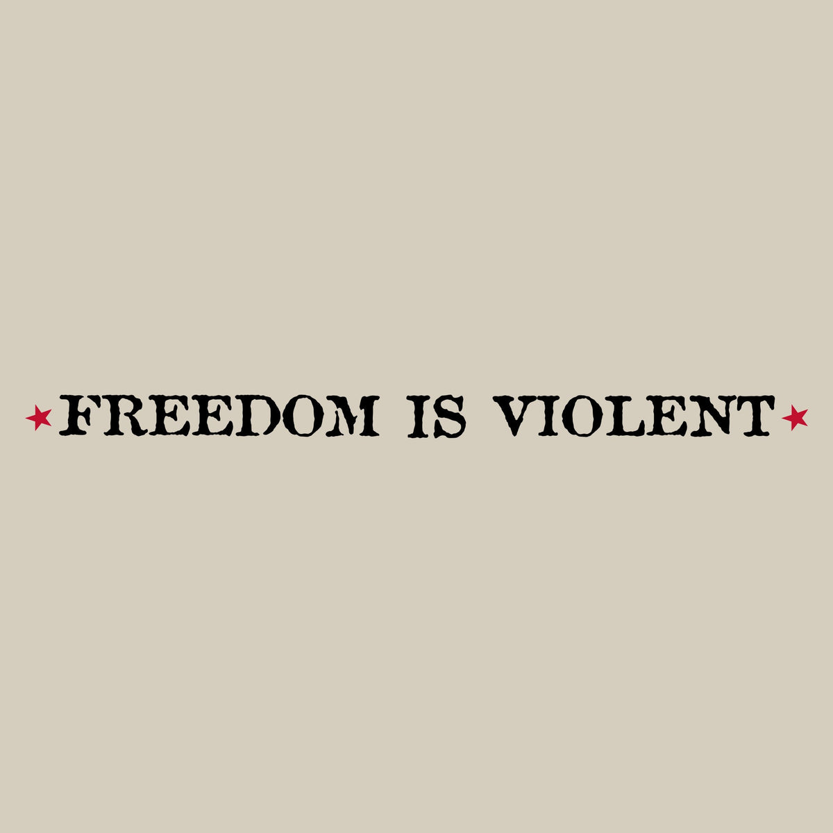 Freedom Is Violent Hoodie - Sand