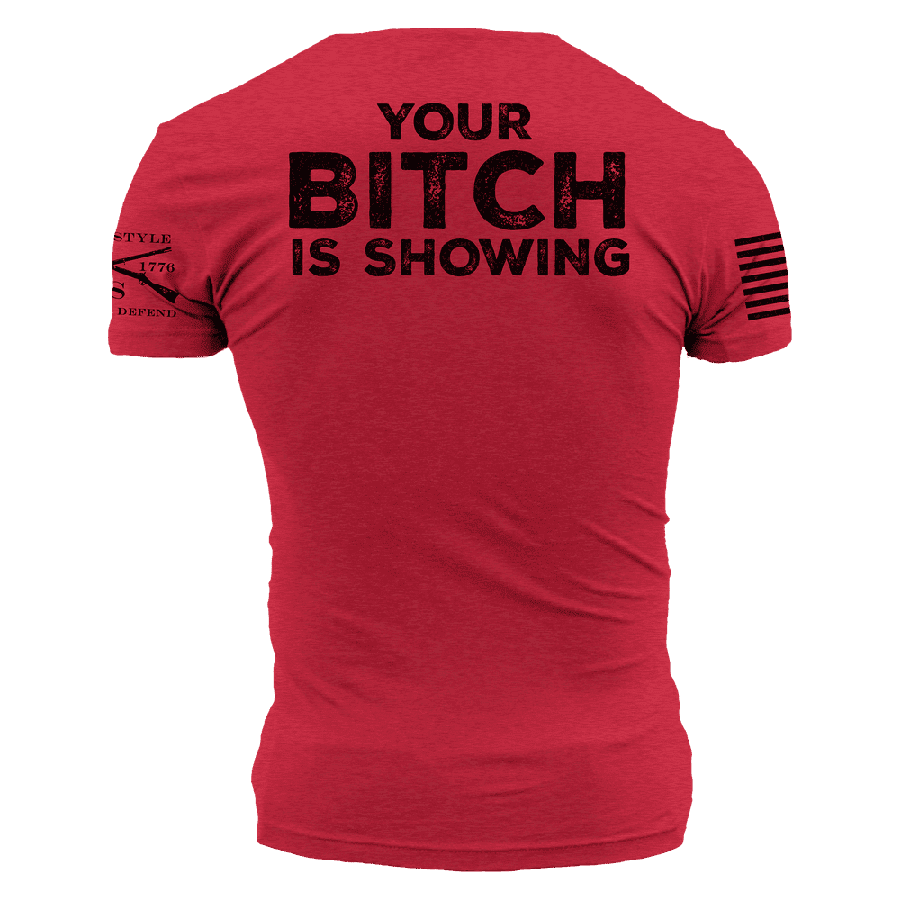 Your B*tch Is Showing T-Shirt - Red