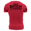 Your B*tch Is Showing T-Shirt - Red