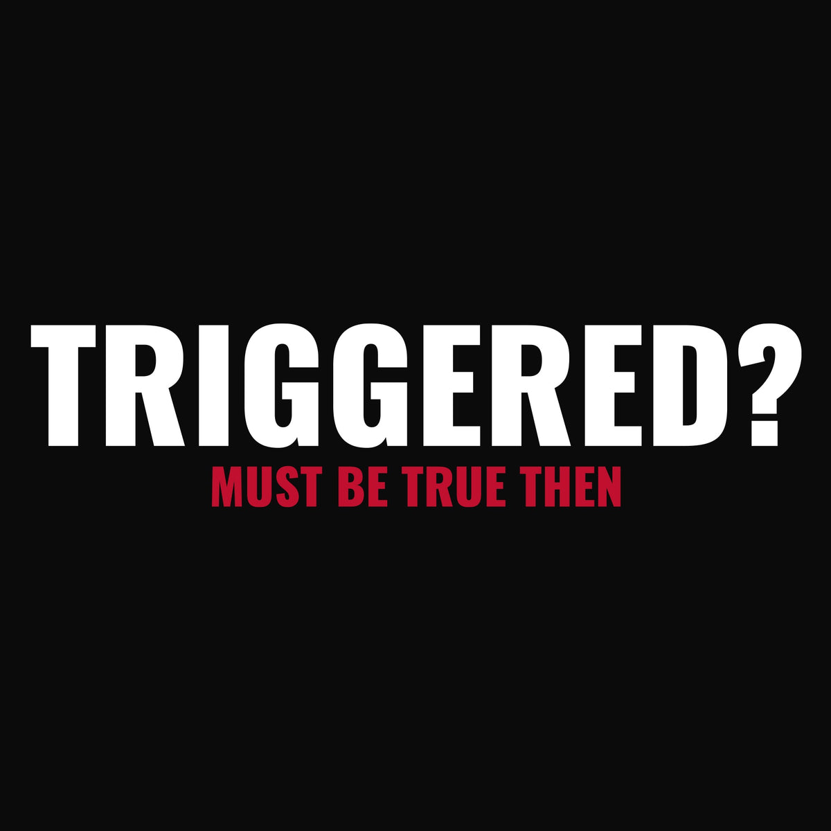 Triggered? T-Shirt - Black